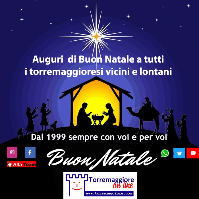 2023: AUGURI DI BUON NATALE A TUTTI I TORREMAGGIORESI VICINI E LONTANI DALLO STAFF DI TORREMAGGIORE.COM