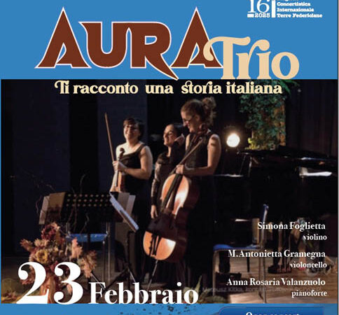 CONCERTO MUSICALE CON L’AURA TRIO ORGANIZZATO DALL’ASSOCIAZIONE MOZART DOMENICA 23 FEBBRAIO 2025 A PARTIRE DALLE ORE 18.30 AL CASTELLO DUCALE DE SANGRO